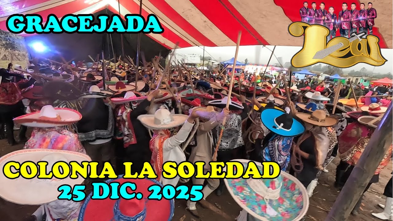 Gracejada en la Colonia la Soledad 25 Dic. 2025 CON 🎵Grupo Leal