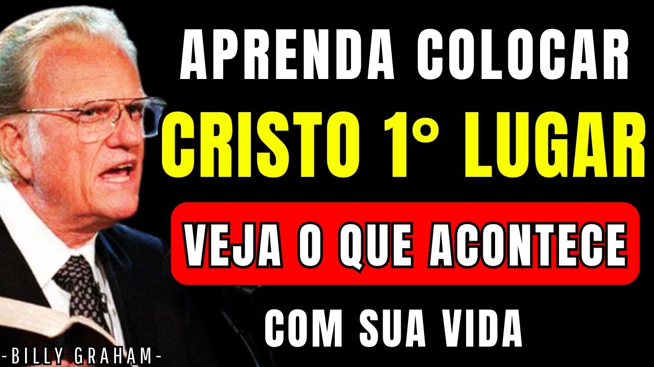 Coloque Deus em primeiro lugar e veja como sua vida se transforma | BILLY GRAHAM