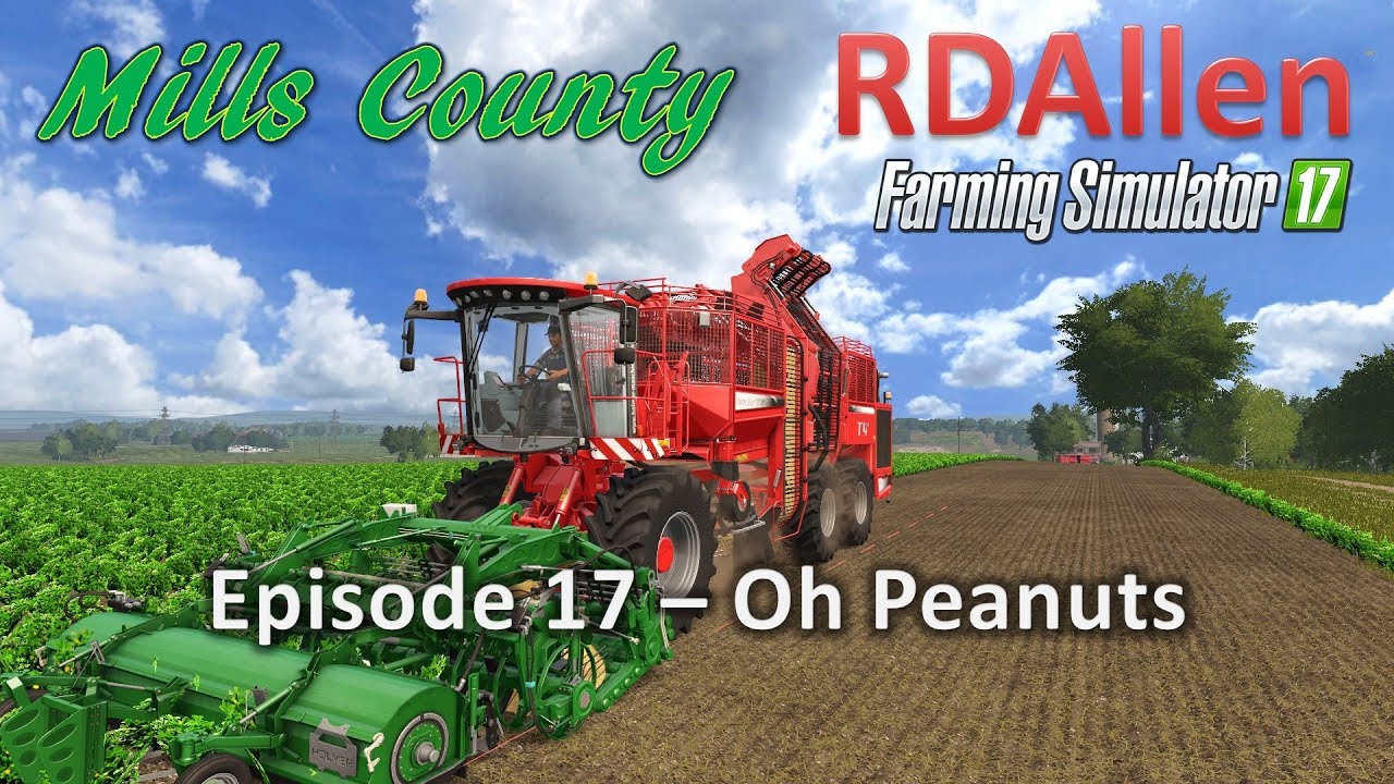 Farming Simulator 17 Mills County E17 - Oh Peanuts!