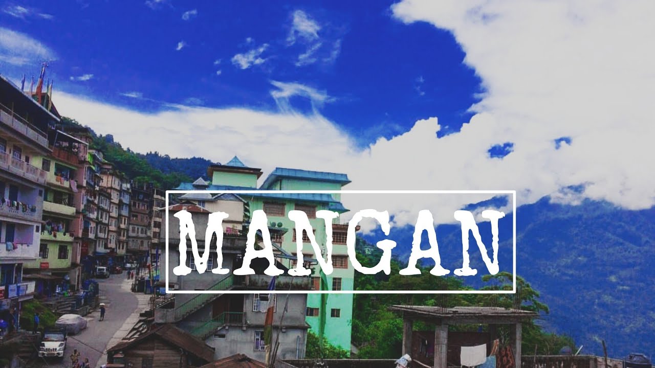 NORTH SIKKIM MANGAN TOWN | PART 1| A short cinematic view