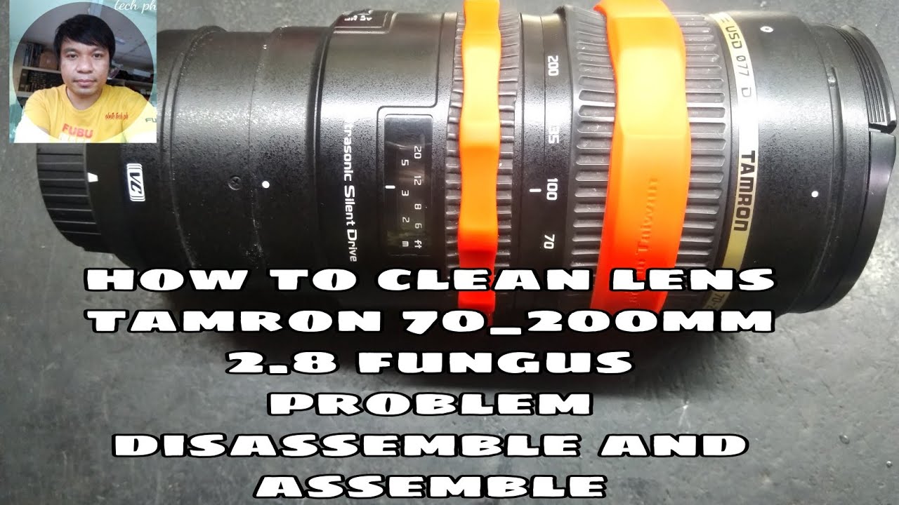 how to clean lens tamron 70_200mm 2.8  fungus problem disassemble/assemble.