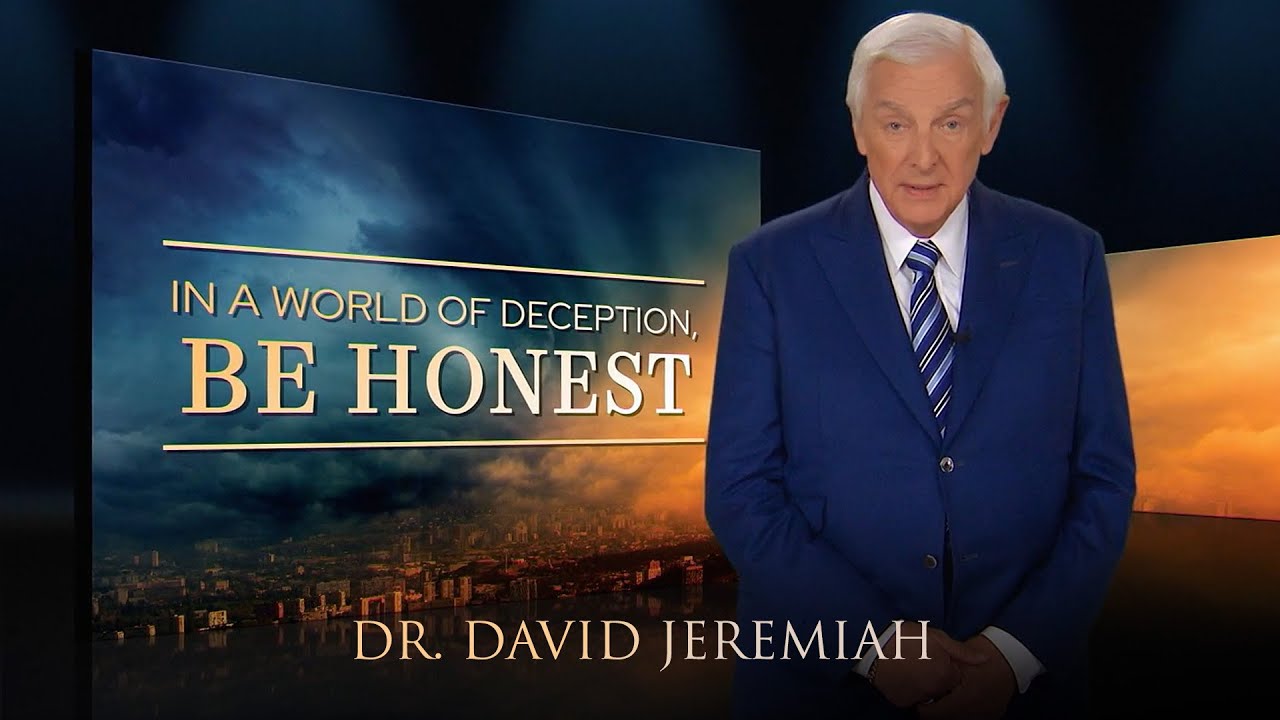 In a World of Deception, BE HONEST | Dr. David Jeremiah Sermon on Truth & End Times