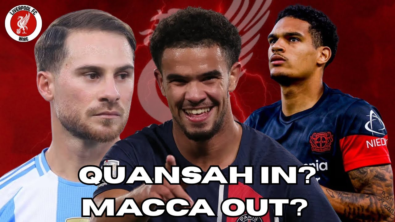 Liverpool Rebuild: Quansah In! Macca Out! French Super Star Linked!