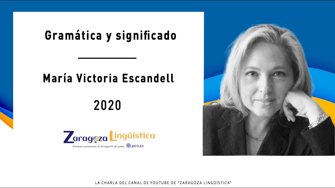 Gramática y significado - Mª Victoria Escandell (Universidad Complutense de Madrid)