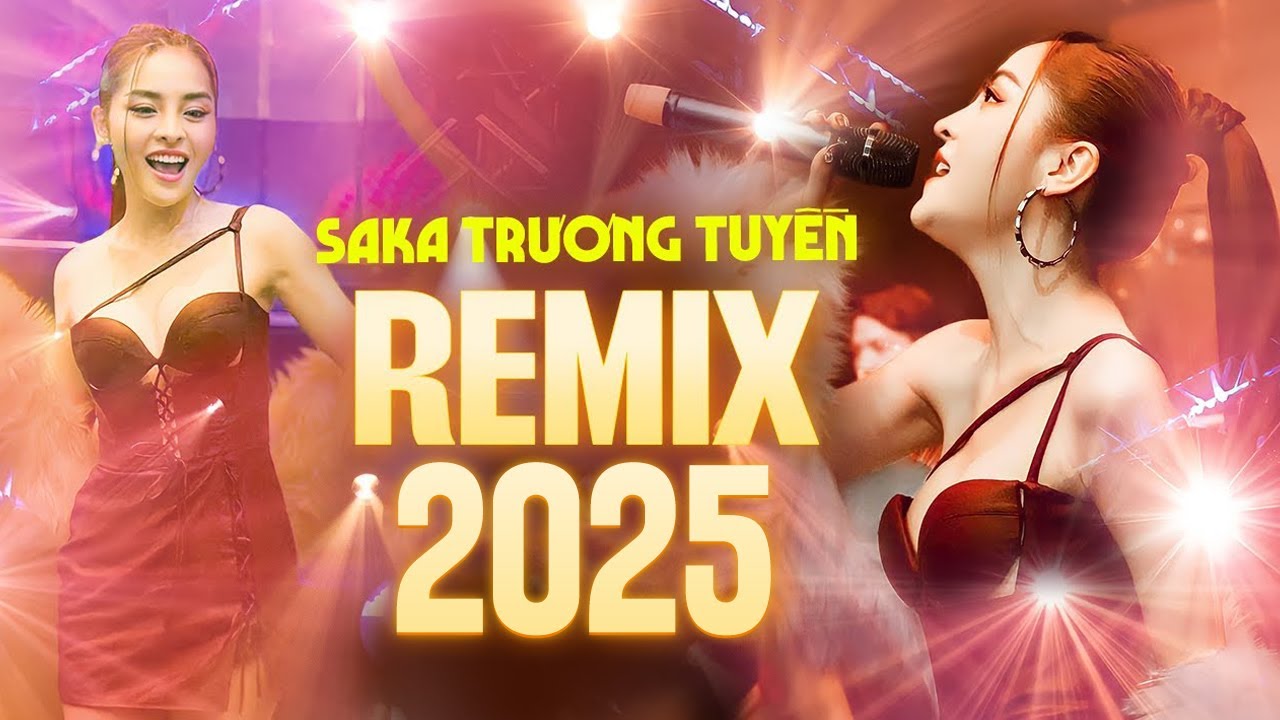 Saka Trương Tuyền Remix 2025 Mới Nhất - Liên Khúc Nhạc Trẻ Remix Hay Nhất của Saka Trương Tuyền