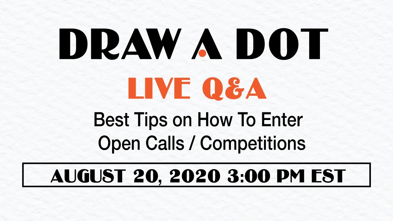 Draw A Dot Live Stream Q & A - Best Tips on How To Enter Open Calls / Competitions