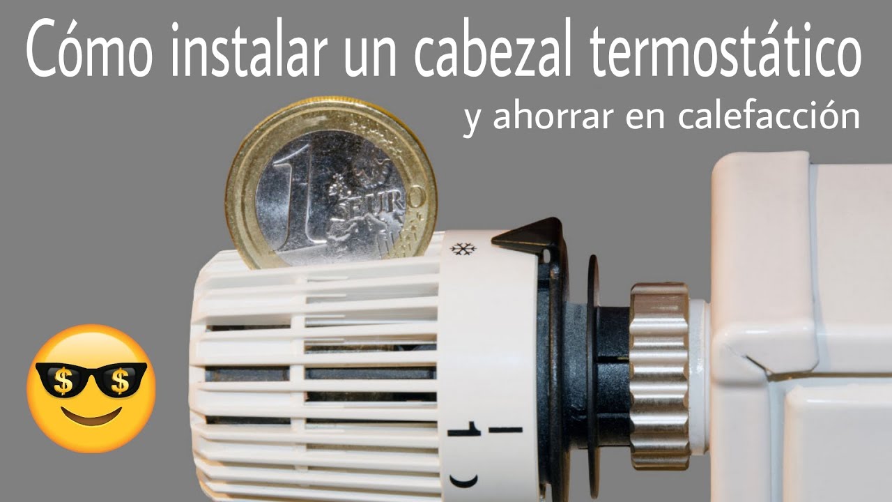 CÓMO INSTALAR UN CABEZAL TERMOSTÁTICO Y AHORRAR EN CALEFACCIÓN