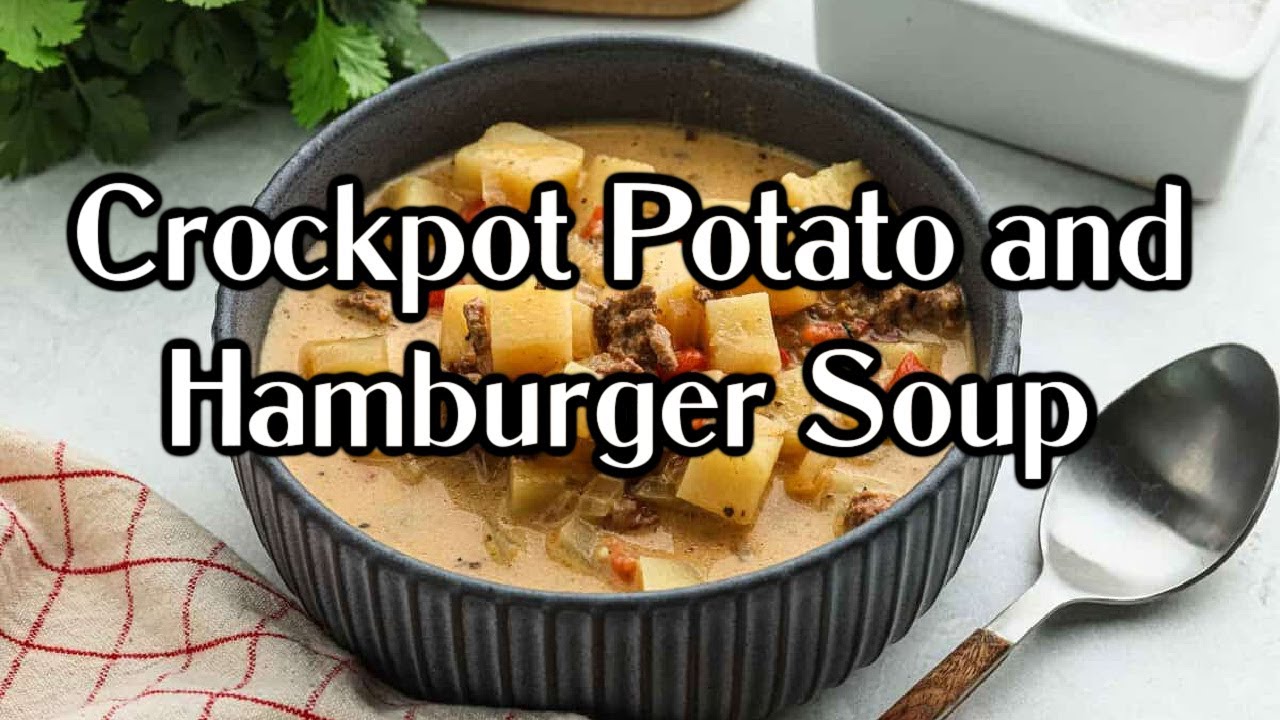 Delicious Crock Pot Potato and Hamburger Soup