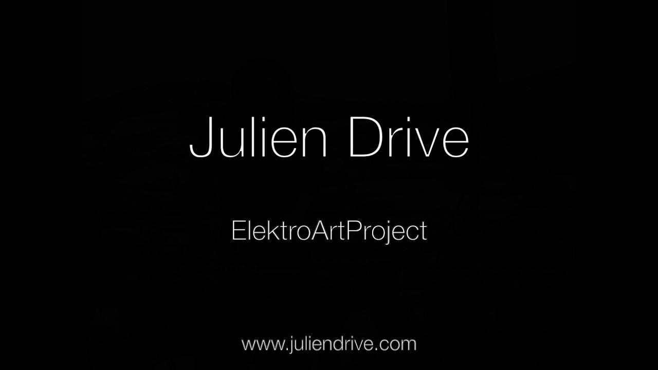 ElektroArtProject Teaser Julien Drive