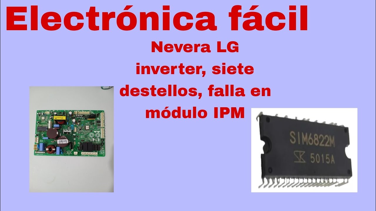 Nevera LG inverter destella siete veces, falla en módulo IPM