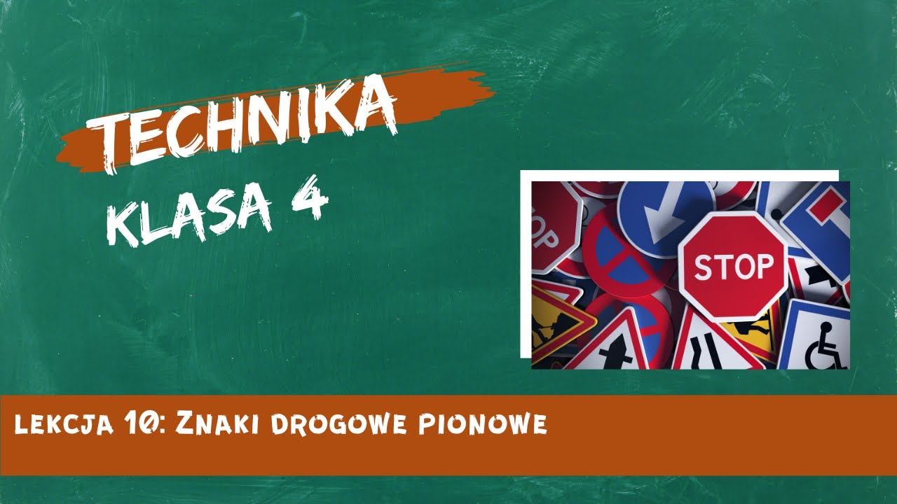 Technika 4 lekcja 10 - Znaki drogowe pionowe