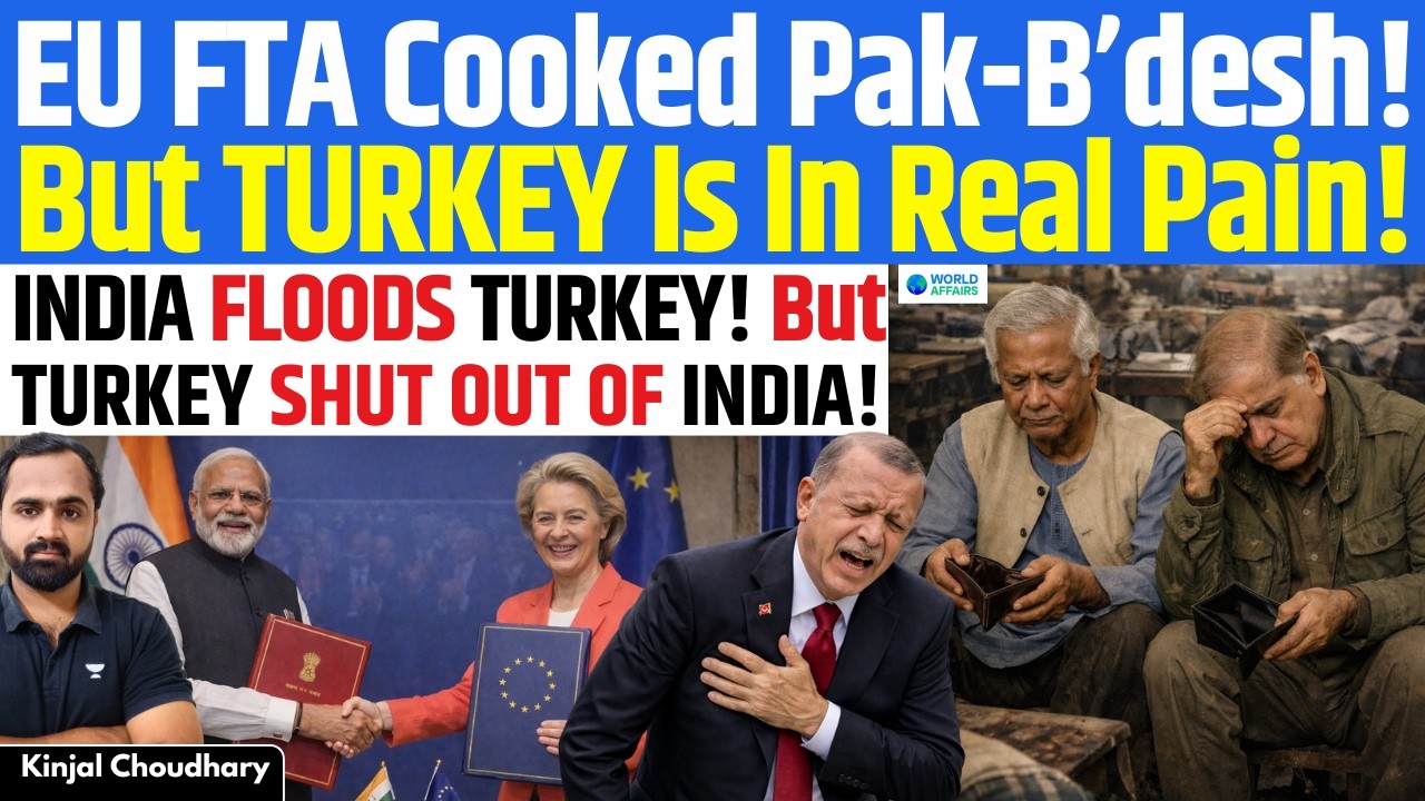 India-EU FTA Shock: Turkey Forced To Open Market With No Gains, Pak-B’desh Textiles Crushed | Kinjal