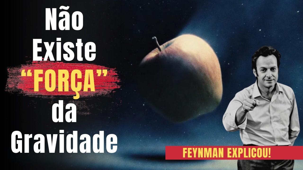Segundo Richard Feynman, Quase Todo Mundo Entende A GRAVIDADE De Forma ERRADA