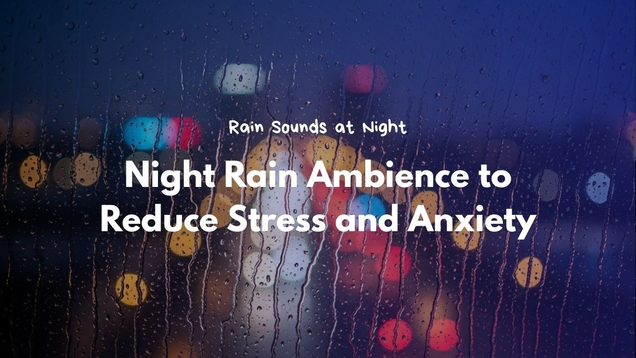 Instantly Stop Overthinking With Night Rain Ambience to Reduce Stress and Anxiety