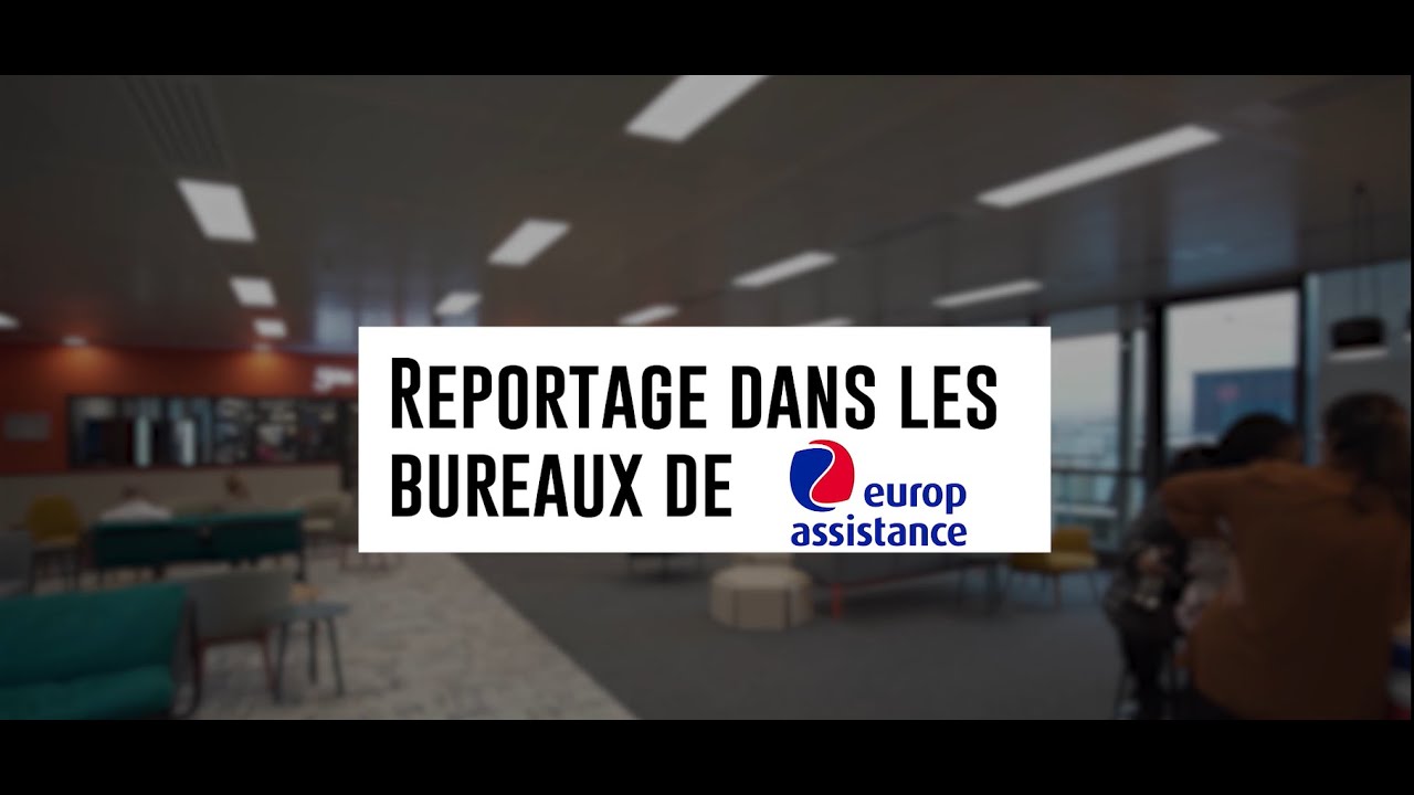 [REPORTAGE] Immersion dans les bureaux d'Europ Assistance