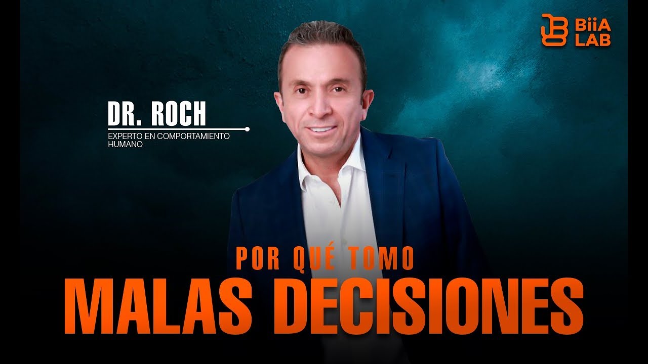 Por Qué Tomo Malas Decisiones Dr  Roch