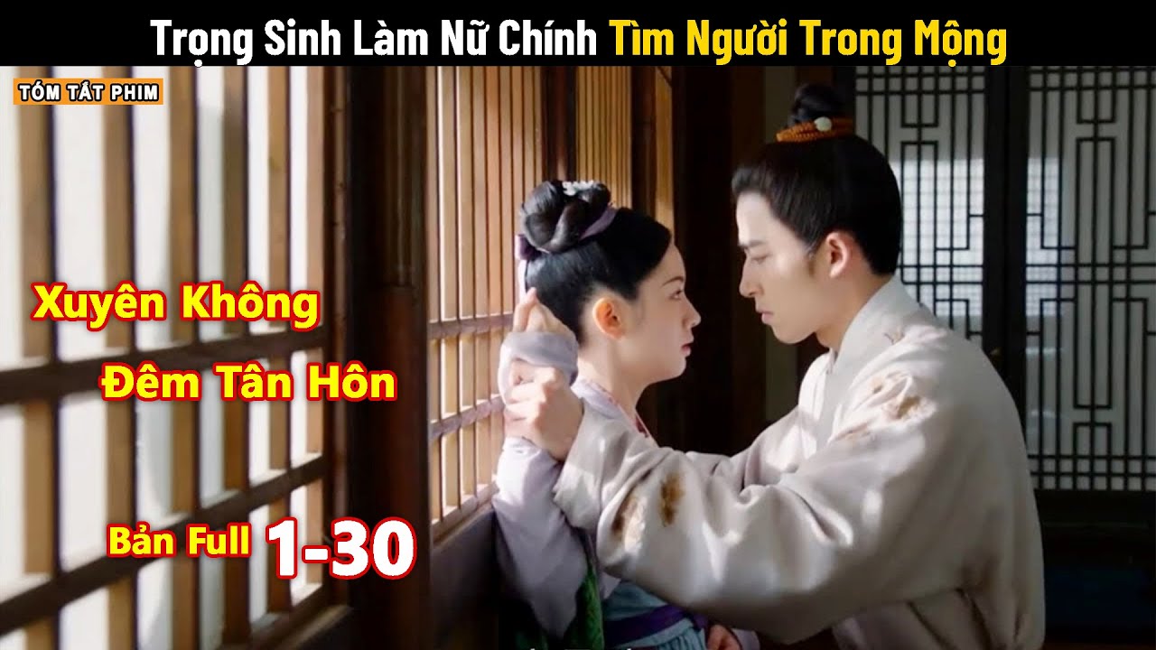 [Review Phim] Trọng Sinh Làm Nữ Chính Tìm Người Trong Mộng | Full | Tóm Tắt Phim Hay