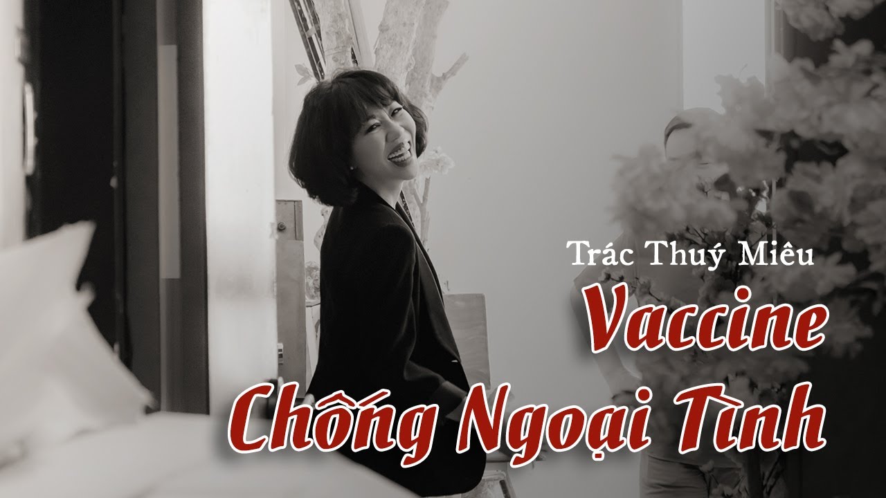 Vaccine Chống Ngoại Tình | Trác Thuý Miêu