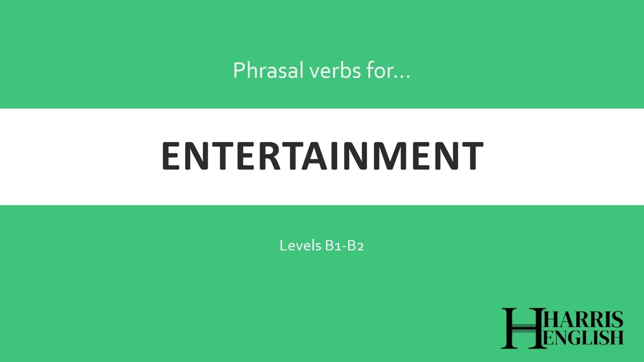 English Phrasal Verbs to talk about Entertainment.