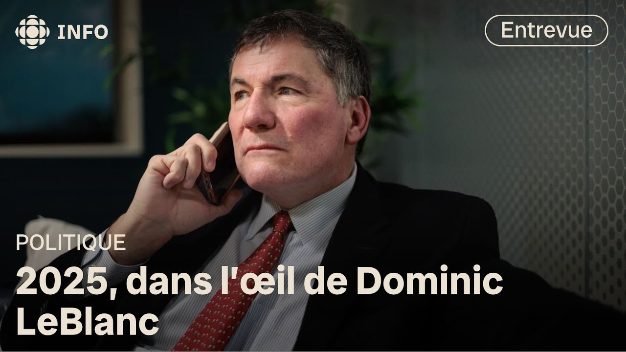 L&rsquo;ann&eacute;e 2025 vue par Dominic LeBlanc