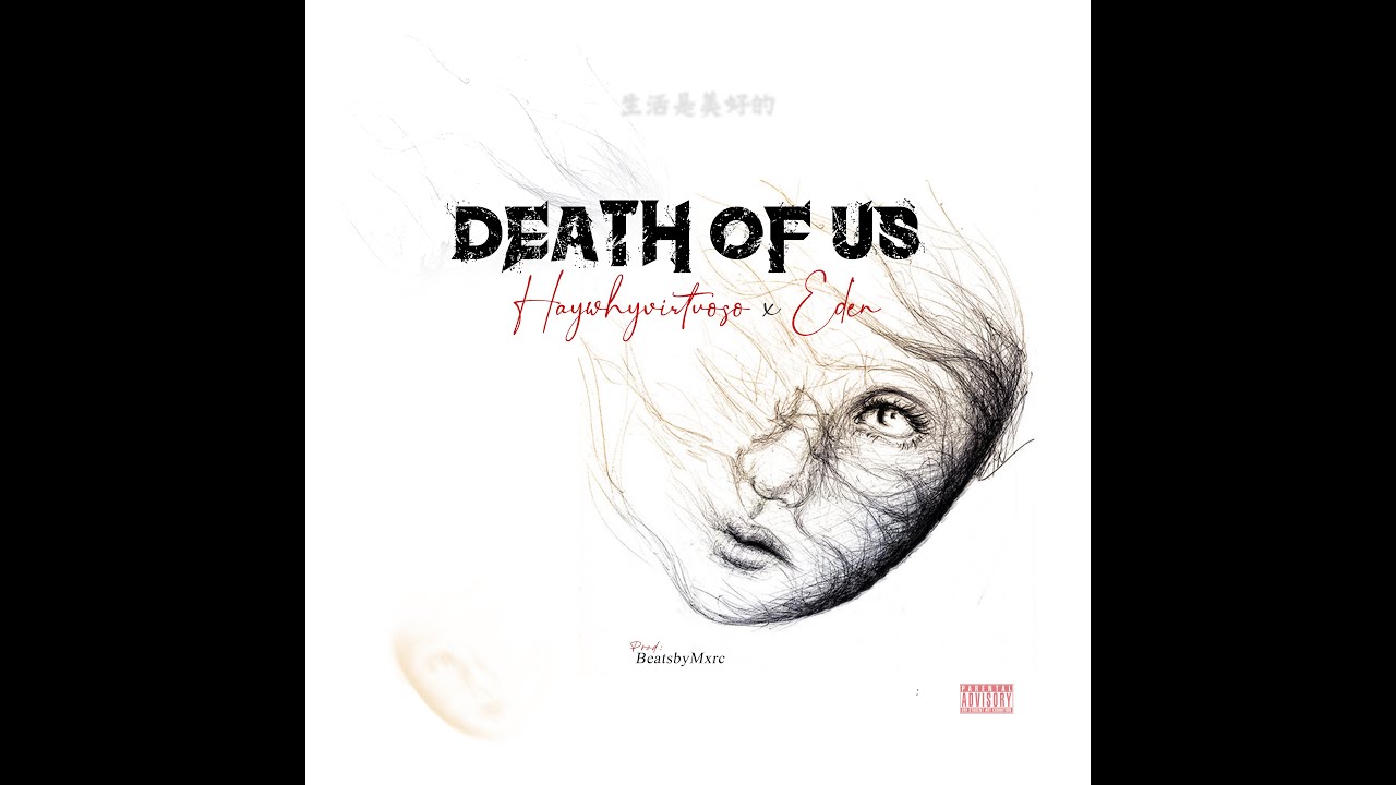 Death of Us - HAYWHYVIRTUOSO X EDEN (Prod by @beatsbymxrc) #musicvideo