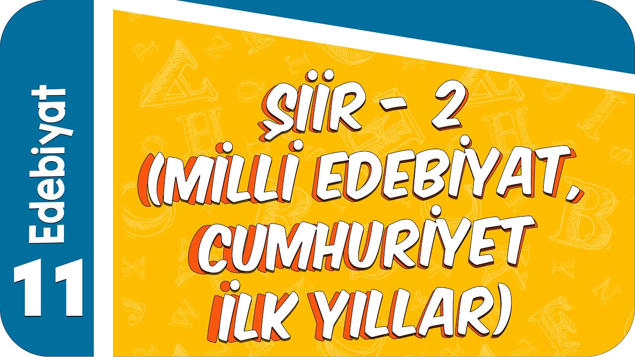 11. Sınıf Edebiyat : Şiir -2 (Milli Edebiyat, Cumhuriyet İlk Yıllar)  #2022