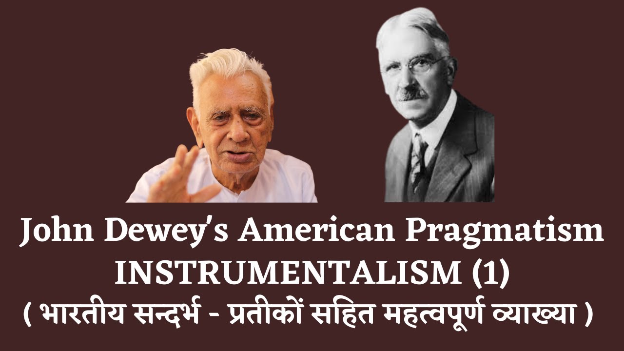John Dewey's Particular Version of American _ Pragmatism _ Instrumentalism (1) Dr HS Sinha