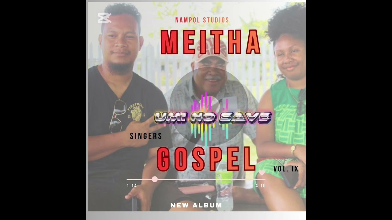 MEITHA IX Gospel Singers' _ Yumi No Save
