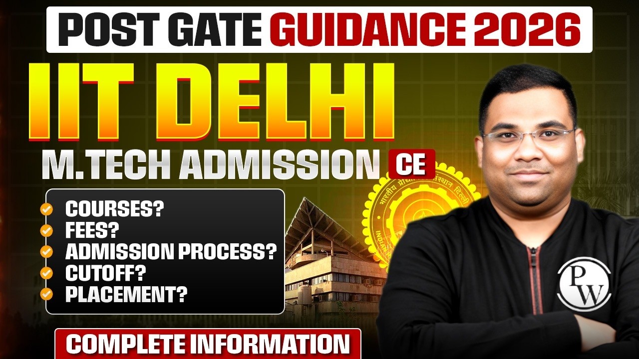 IIT Delhi M.Tech Admission 2026 | CE | Courses, Cutoff, Fees & Placement, Admission | Complete Guide