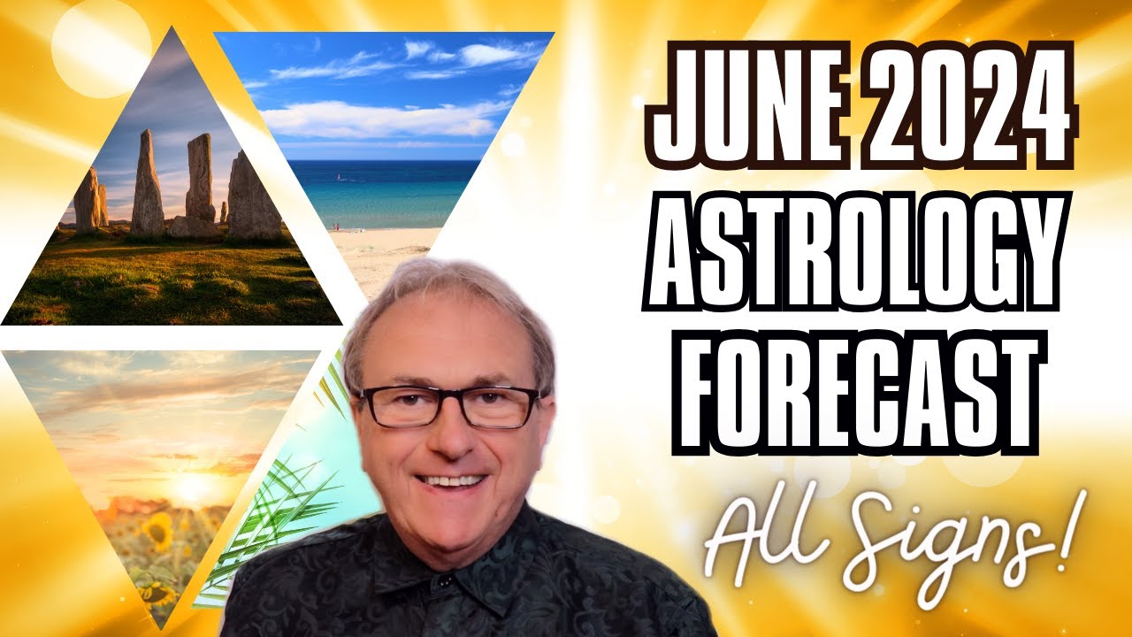 June 2024 Astrology Forecast - + All 12 Signs!