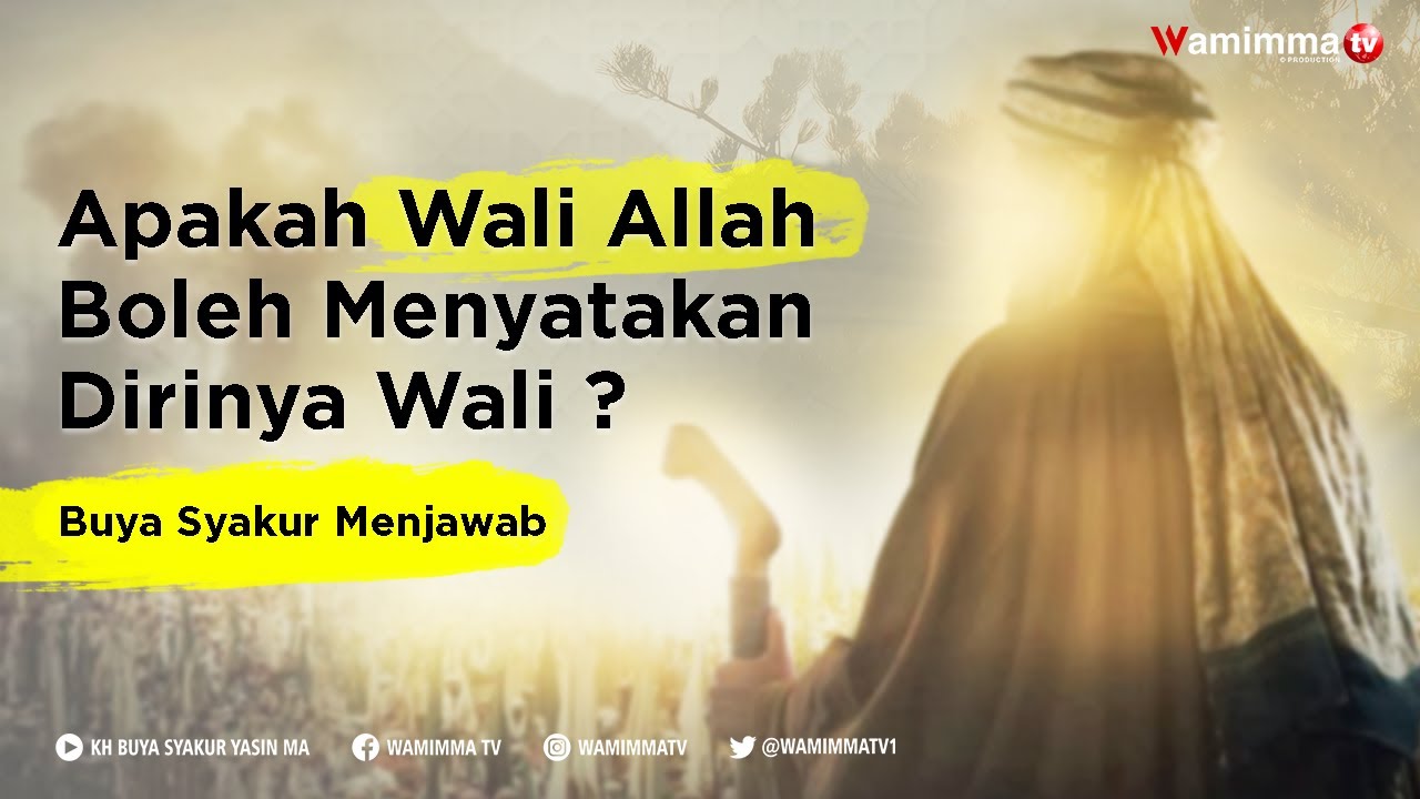 Apakah Wali Allah Boleh Menyatakan Dirinya Seorang Wali ? | Buya Syakur Menjawab