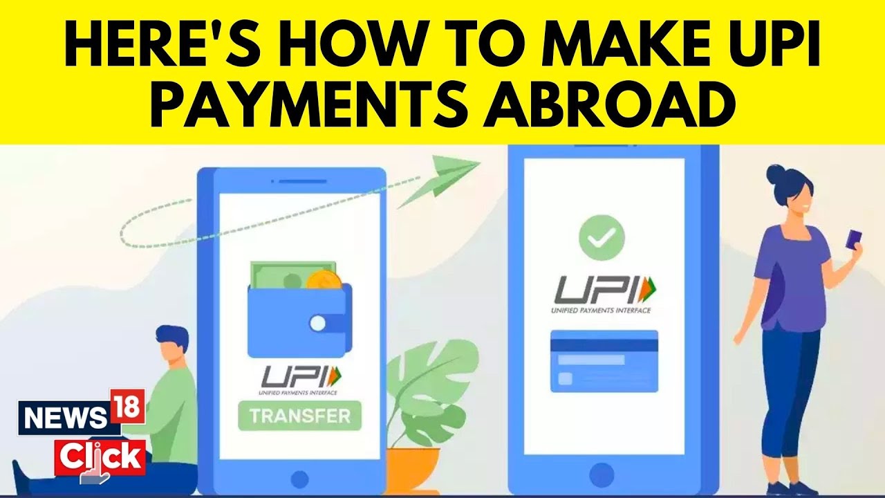 Explained: How To Make International UPI Payments | UPI In Foreign Countries | English News | N18V