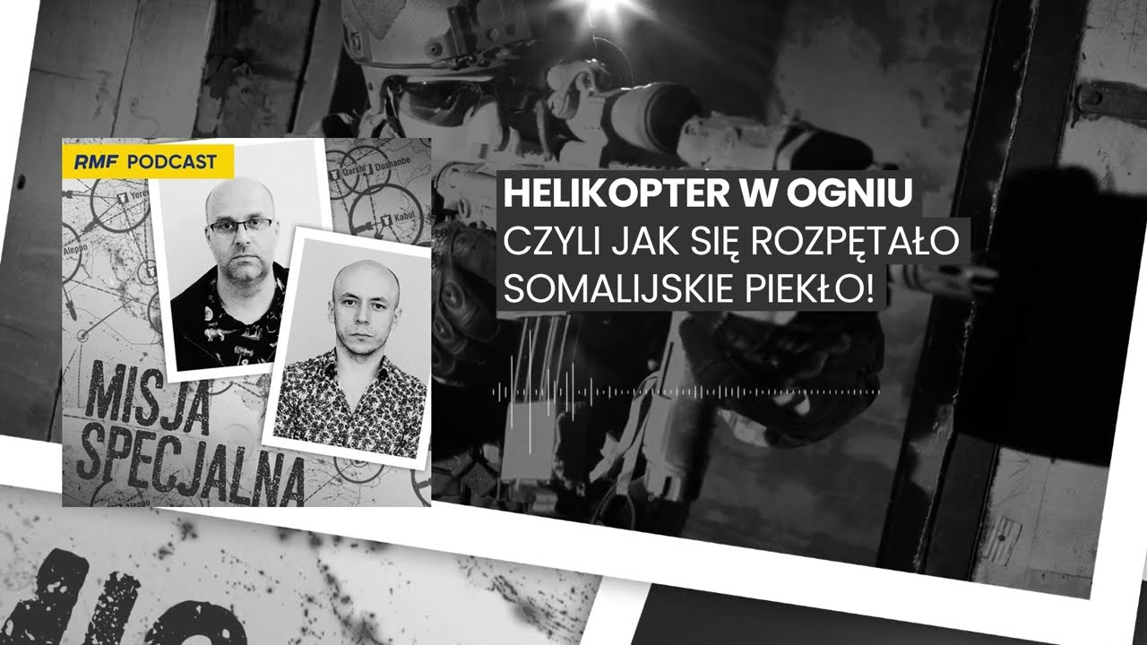 Helikopter w ogniu, czyli jak się rozpętało somalijskie piekło! | MISJA SPECJALNA