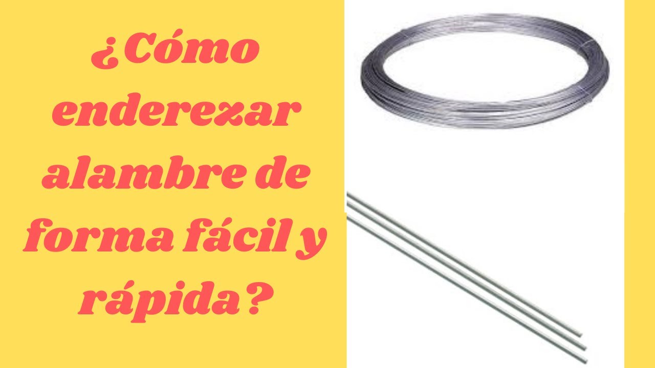 ¿Cómo enderezar alambre de forma fácil y rápida?