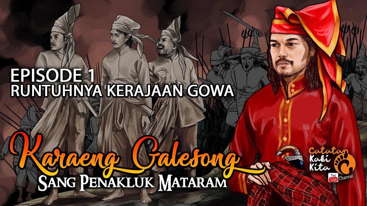 KARAENG GALESONG, SANG PENAKLUK MATARAM | EPISODE 01. RUNTUHNYA KERAJAAN GOWA