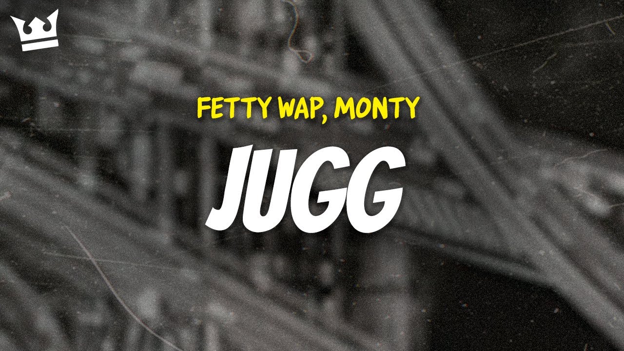 fetty wap, monty - JUGG (LYRICS)