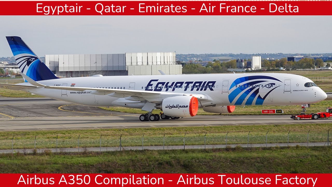 AIRBUS A350 New Compilation : Egyptair, Emirates, Delta, Qatar, Toulouse Factory (2025)