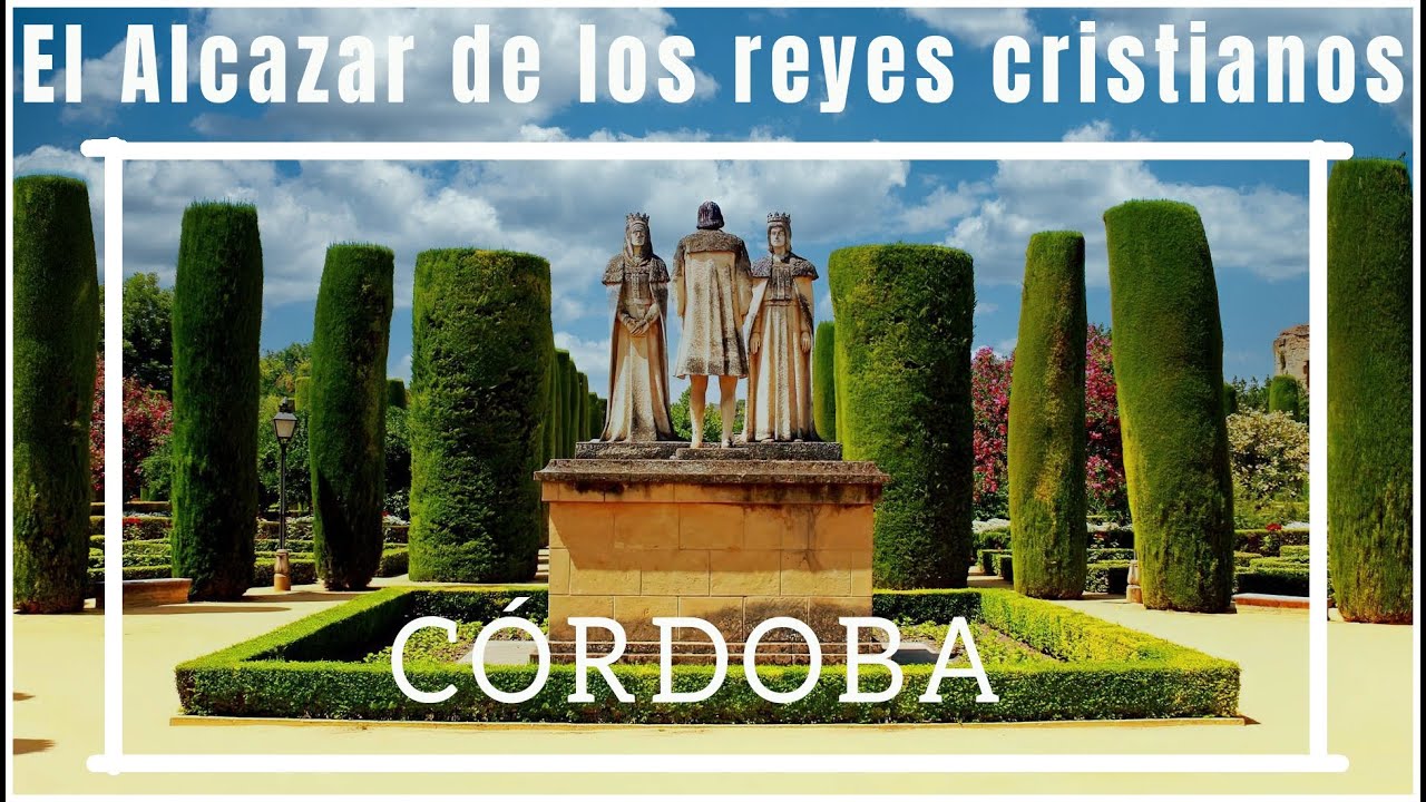 EL ALCÁZAR DE LOS REYES CRISTIANOS EN CORDOBA