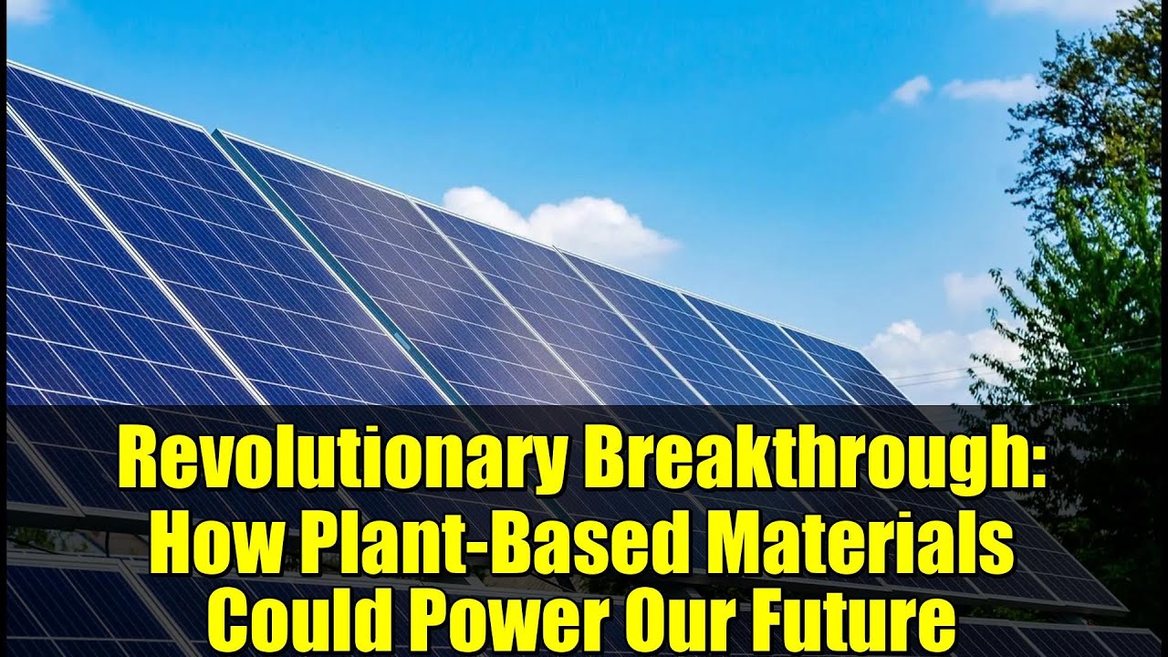 Revolutionary Breakthrough: How Plant-Based Materials Could Power Our Future