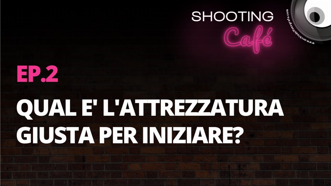 Ep. 2 - Qual è l'attrezzatura giusta per cominciare?
