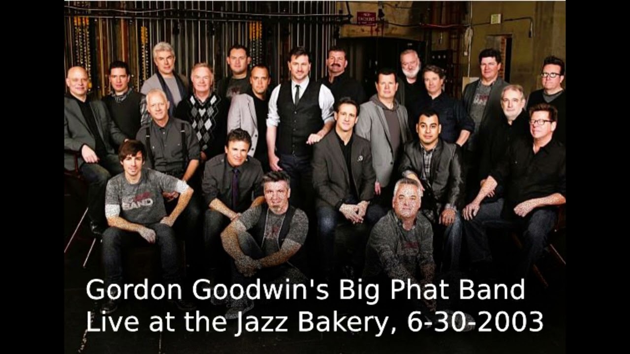 Gordon Goodwin's Big Phat Band - Live at the Jazz Bakery 6-30-2003