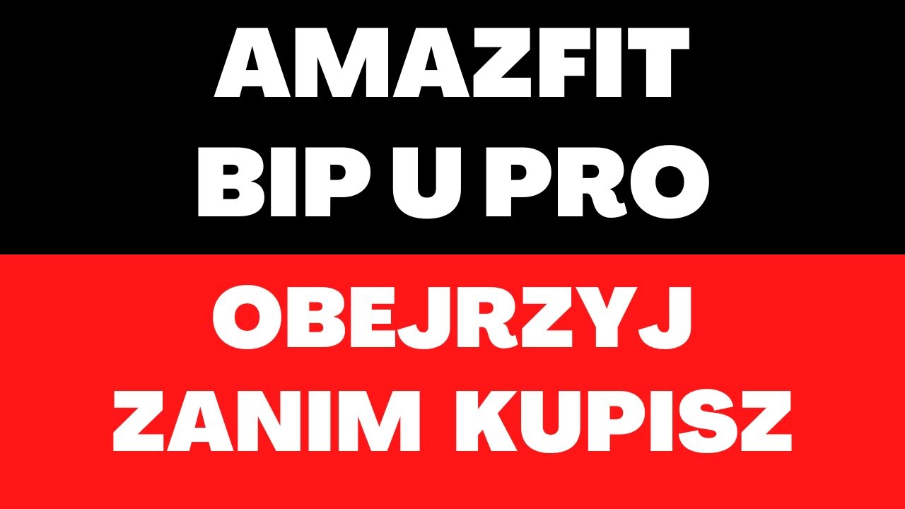 Amazfit Bip U Pro - smartwatch, cena, ekran, bateria, funkcje, tryby aktywności, czas pracy