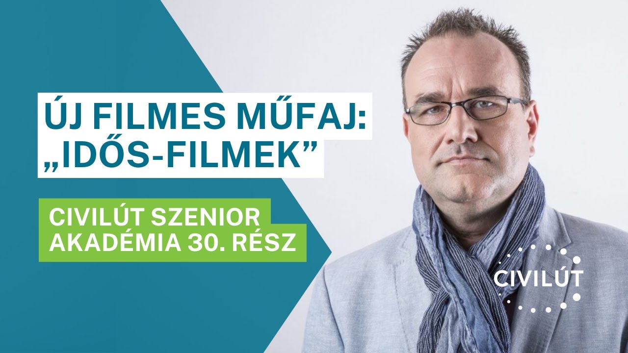 Civilút Szenior Akadémia 30. rész - Új filmes műfaj: „idős-filmek”