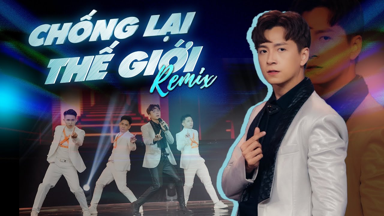 CHỐNG LẠI THẾ GIỚI (Remix) | NGÔ KIẾN HUY