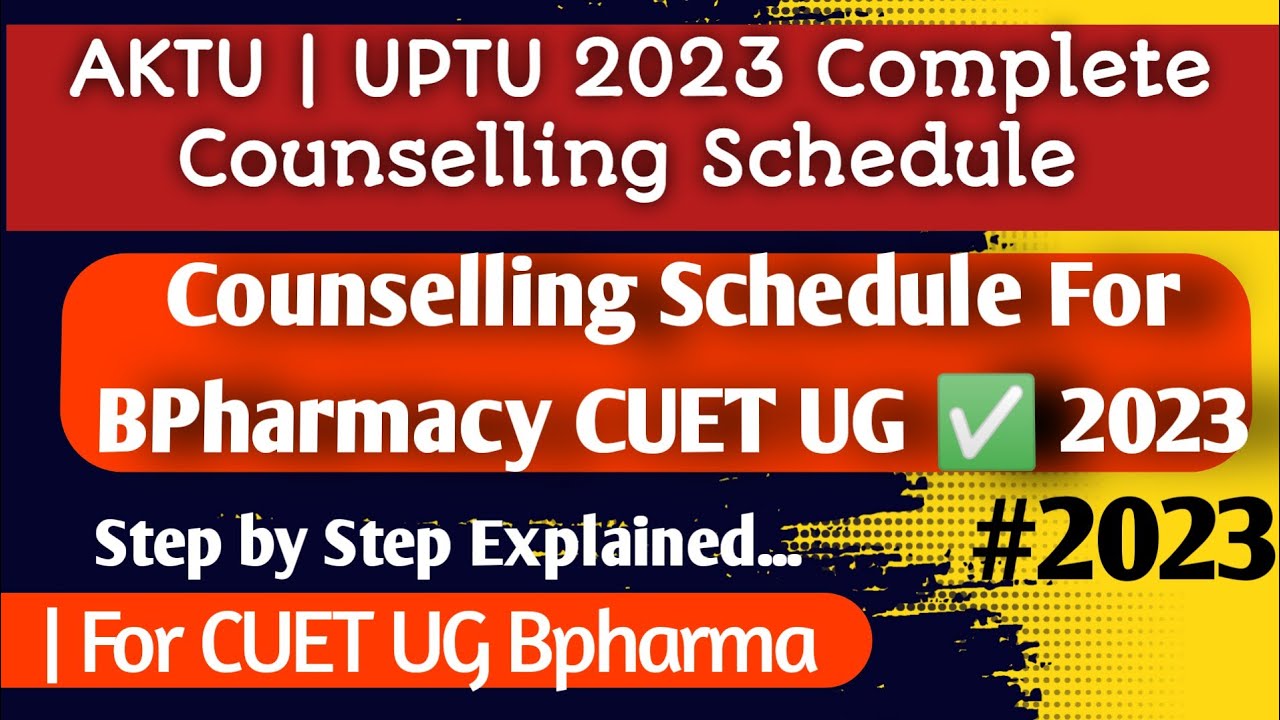 AKTU | UPTU Bpharma 2023 Complete Counselling Schedule Explained | CUET UG ✅ Bpharma 2023