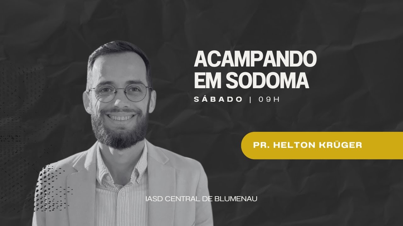 Acampando em Sodoma - Pr. Helton Krüger | Sábado