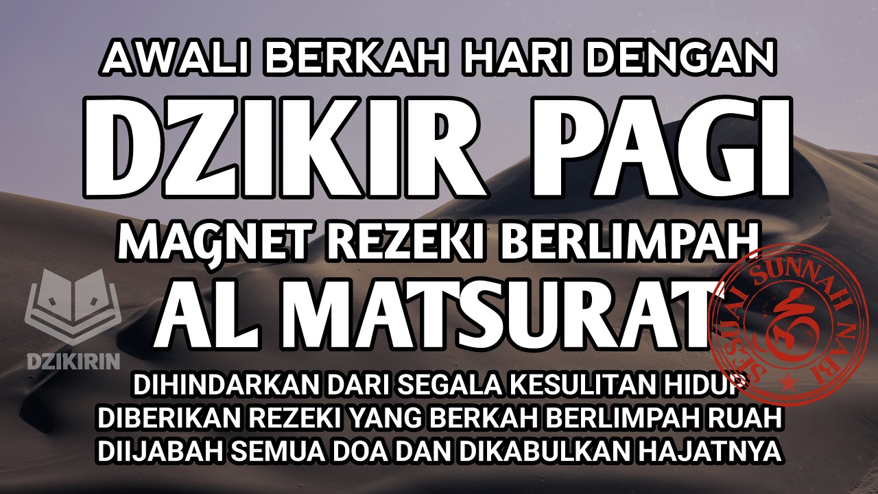 DZIKIR PAGI AL MATSURAT BACAAN PEMBUKA REZEKI BESAR USAHA DIBERKAHI URUSAN DAN HAJAT ALLAH MUDAHKAN