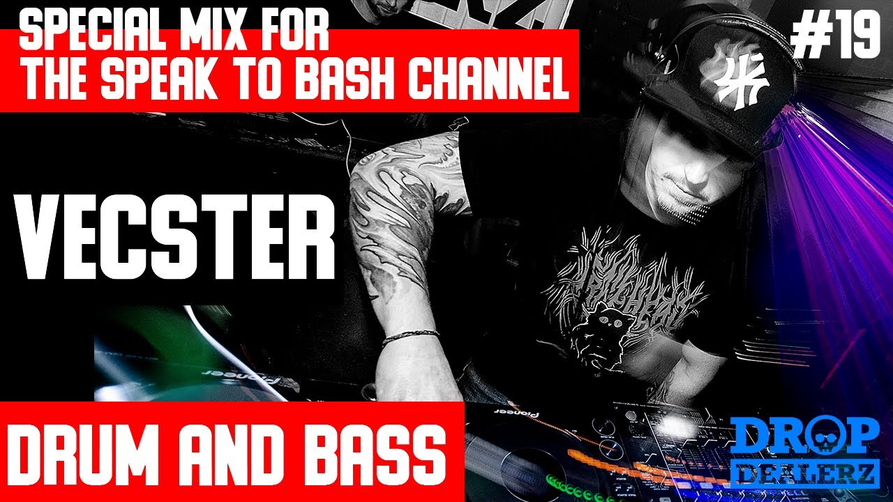 VECSTER  -Special mix for the SPEAK TO BASH Channel #19  Drum and Bass