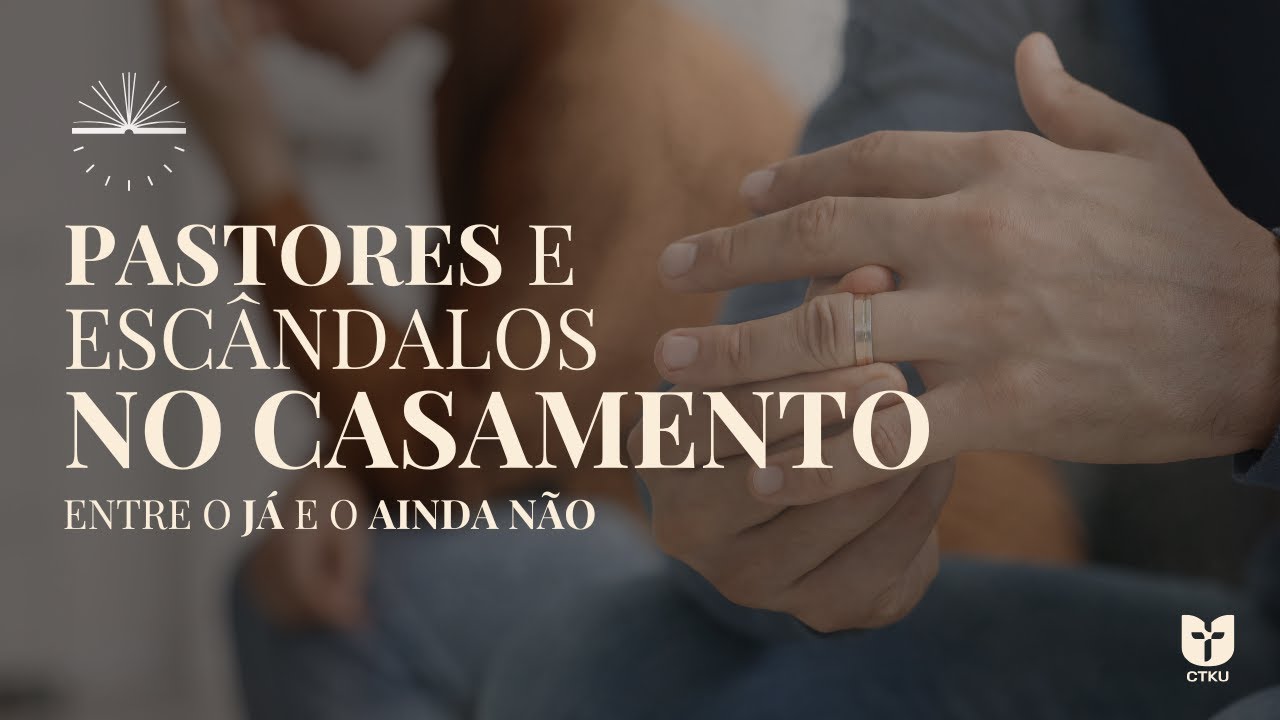 Casamento do Pastor: como lidar com crises e evitar escândalos | Entre o Já e o Ainda Não