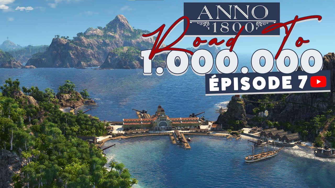 Road to 1 Million - #7 En route pour le nouveau monde ! Anno 1800